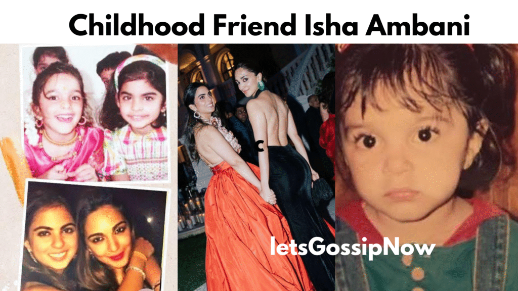 kiara-advani-childhood-friends-isha-ambani-rare-photos.png letsgossipnow